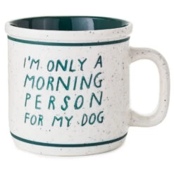 Hallmark Only A Morning Person For My Dog Ceramic Mug, 15 Oz.